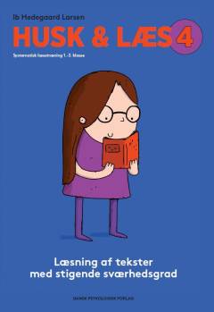 Husk & læs : systematisk læsetræning 1.-3. klasse. Bind 4 : Læsning af tekster med stigende sværhedsgrad