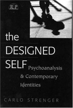 The designed self : psychoanalysis and contemporary identities
