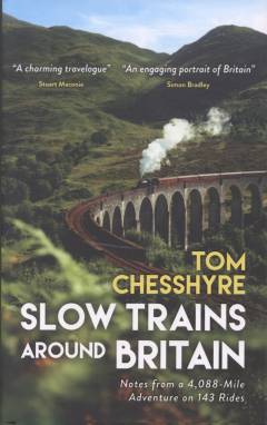 Slow trains around Britain : notes from a 4,088-mile adventure on 143 rides