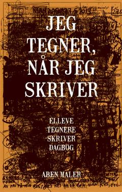 Jeg tegner, når jeg skriver : elleve tegnere skriver dagbog