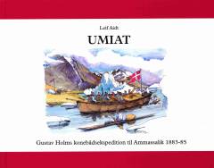Umiat : Gustav Holms konebådsekspedition til Ammassalik 1883-85