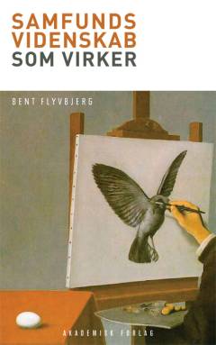 Samfundsvidenskab som virker : hvorfor samfundsforskningen fejler, og hvordan man får den til at lykkes igen