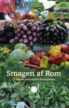 Smagen af Rom : 13 lokales kulinariske favoritsteder