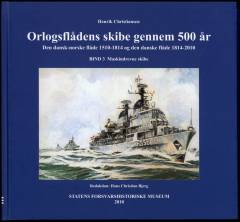 Orlogsflådens skibe gennem 500 år : den dansk-norske flåde 1510-1814 og den danske flåde 1814-2010. Bind 3 : Maskindrevne skibe