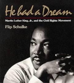 He had a dream : Martin Luther King, Jr., and the civil rights movement