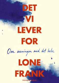 Det vi lever for : om meningen med det hele