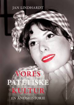 Vores patetiske kultur : en åndshistorie