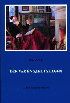 Der var en sjæl i Skagen : en doku-roman om Holger Drachmann og Skagen