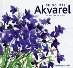 Se og mal akvarel : en bog for begyndere