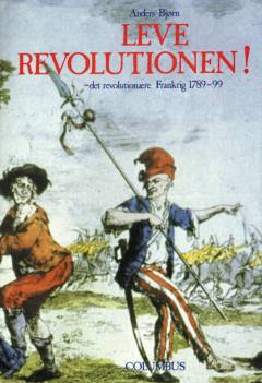 Leve revolutionen! : det revolutionære Frankrig 1789-99
