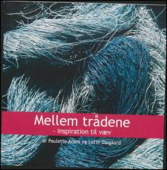 Mellem trådene : inspiration til væv