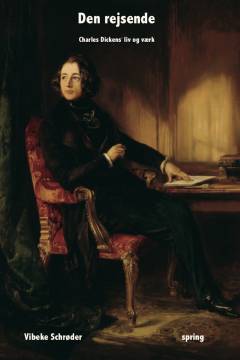 Den rejsende : Charles Dickens' liv og værk