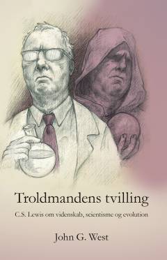 Troldmandens tvilling : C.S. Lewis om videnskab, scientisme og evolution