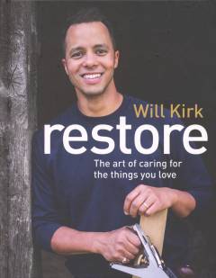 Restore : the art of caring for the things you love