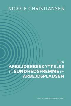 Fra arbejderbeskyttelse til sundhedsfremme på arbejdspladsen