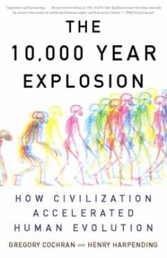 The 10.000 year explosion : how civilization accelerated human evolution