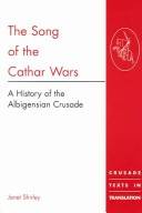The song of the Cathar wars : a history of the Albigensian crusade