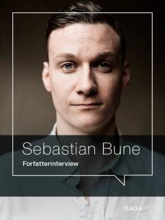 I voldens skød : forfatterinterview med Sebastian Bune