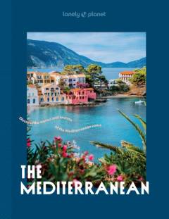 The Mediterranean : discover the stories and secrets of the Mediterranean coast