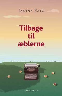 Tilbage til æblerne : prosa og digte