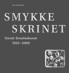 Smykkeskrinet : dansk smykkekunst 1900-2000
