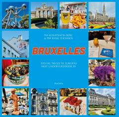 Bruxelles : Tips og tricks til Europas mest undervurderede by
