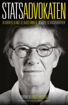 Statsadvokaten : en karriere blandt selskabstømmere, mordere og krigsforbrydere : portræt af Birgitte Vestberg