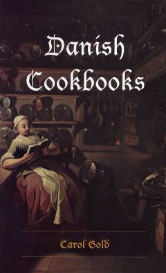 Danish cookbooks : domesticity & national identity 1616-1901