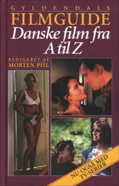 Gyldendals filmguide : danske film fra A til Z
