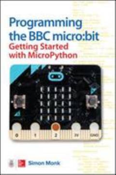 Programming the BBC micro:bit : getting started with MicroPython