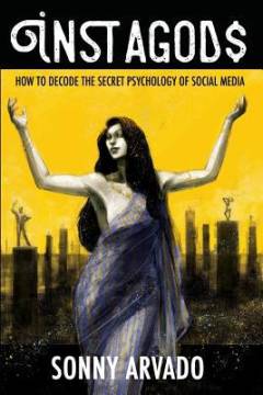 Instagods : how to decode the secret psychology of social media