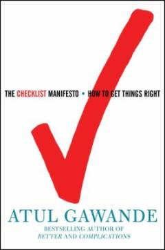 The checklist manifesto : how to get things right
