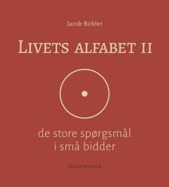 Livets alfabet II : de store spørgsmål i små bidder