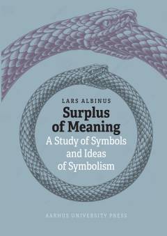 Surplus of meaning : a study of symbols and ideas of symbolism