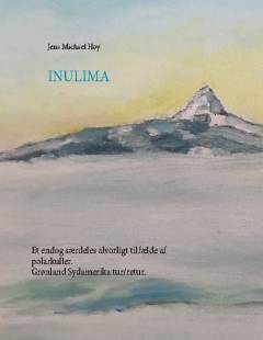 Inulima : et endog særdeles alvorligt tilfælde af polarkuller : Grønland Sydamerika tur/retur