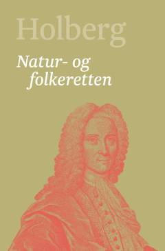 Holberg : Ludvig Holbergs hovedværker. Bind 19 : Natur- og folkeretten