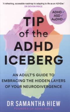 Tip of the ADHD iceberg : an adult's guide to embracing the hidden layers of your neurodivergence
