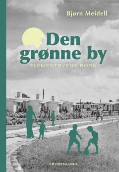 Den grønne by : Elementbyens børn
