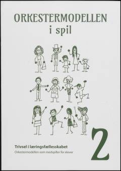 Orkestermodellen i spil. Bind 2 : Trivsel i læringsfællesskabet : orkestermodellen som medspiller for elever
