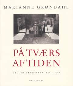 På tværs af tiden : mellem mennesker 1974-2004