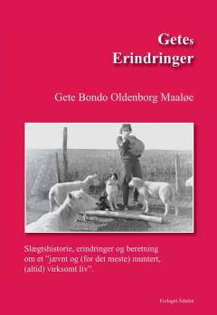 Getes erindringer : slægtshistorie, erindringer og beretning om et "jævnt og (for det meste) muntert, (altid) virksomt liv"