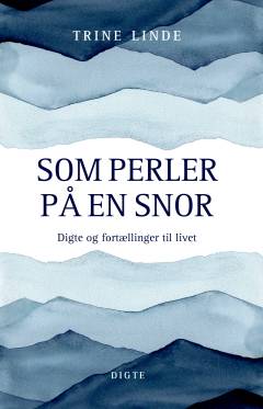 Som perler på en snor : digte og fortællinger til livet