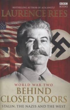 World war two : behind closed doors : Stalin, the Nazis and the West
