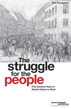 The struggle for the people : five hundred years of Danish history in short