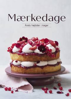 Mærkedage : årets højtider i kager