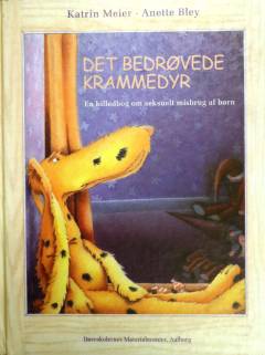 Det bedrøvede krammedyr : en billedbog om seksuelt misbrug, som giver børn, der rammes af denne form for vold, mod til at bryde tavsheden og få hjælp