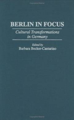Berlin in focus : cultural transformations in Germany
