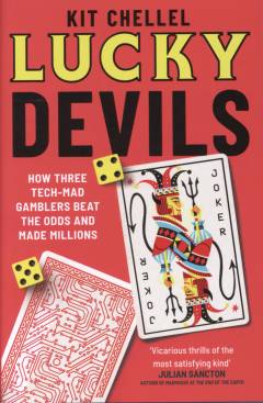 Lucky devils : how three tech-mad gamblers beat the odds and made millions