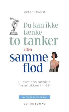 Du kan ikke tænke to tanker i den samme flod : filosofiens historie fra antikken til "68"