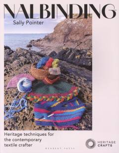 Nalbinding - it's not knitting : heritage techniques for the contemporary textile crafter